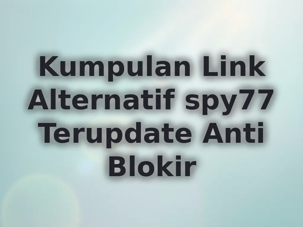 Kumpulan Link Alternatif spy77 Terupdate Anti Blokir
